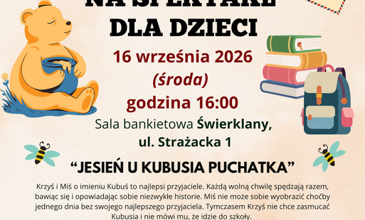  Spektakl dla dzieci "Jesień u Kubusia Puchatka" - 16.09.2026r